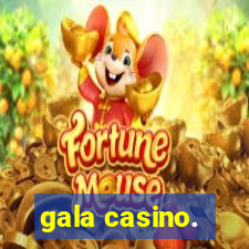 gala casino.