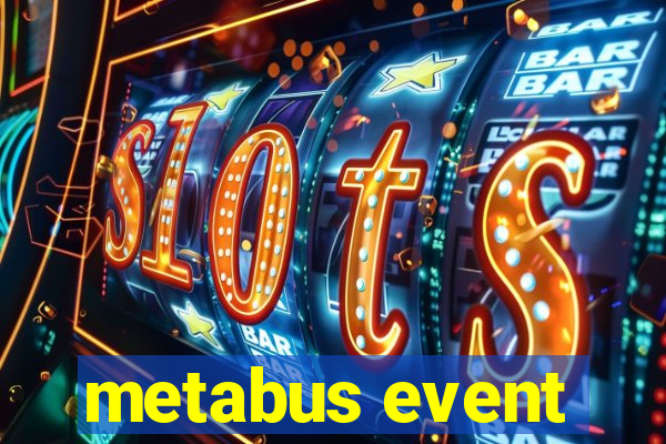 metabus event