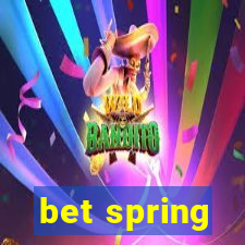 bet spring