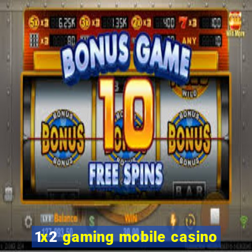 1x2 gaming mobile casino