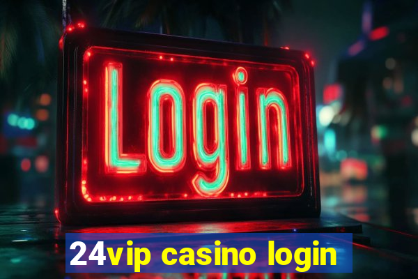 24vip casino login