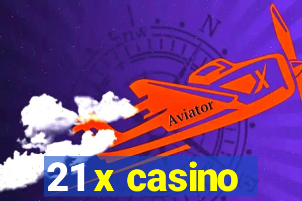 21 x casino