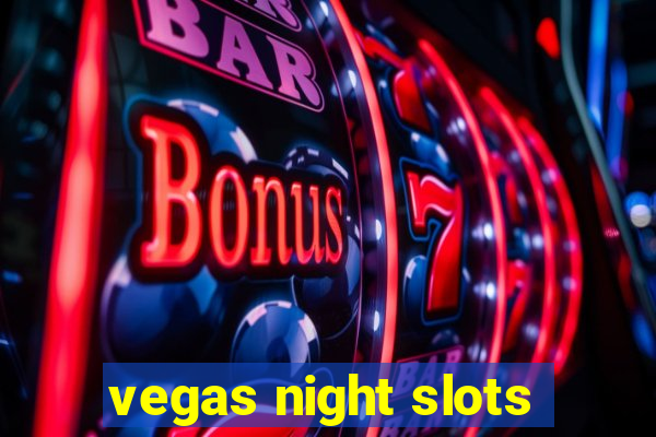 vegas night slots