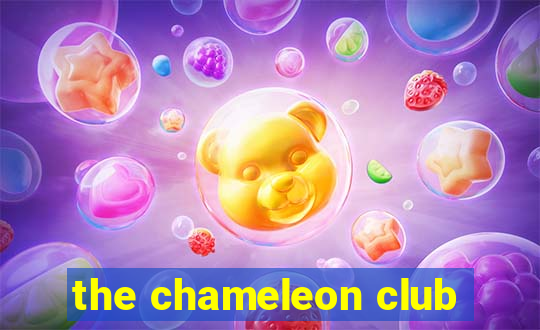 the chameleon club