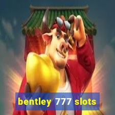 bentley 777 slots