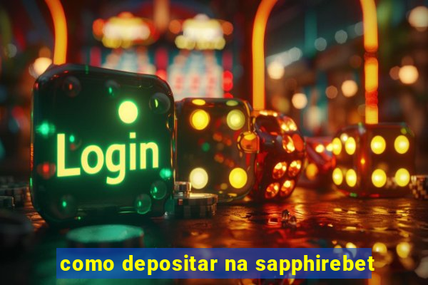 como depositar na sapphirebet