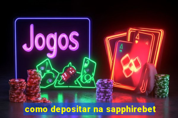 como depositar na sapphirebet