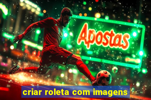 criar roleta com imagens