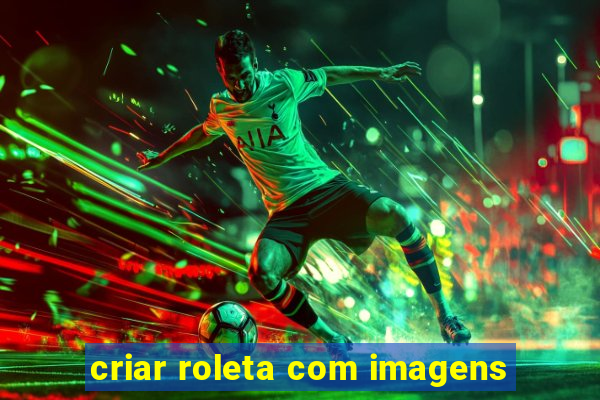 criar roleta com imagens