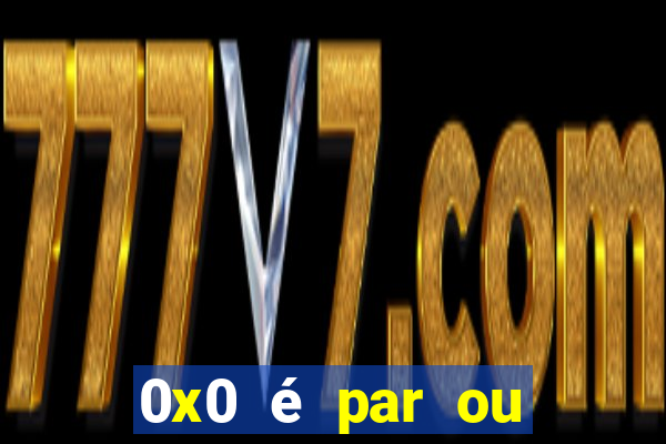 0x0 é par ou ímpar bet365