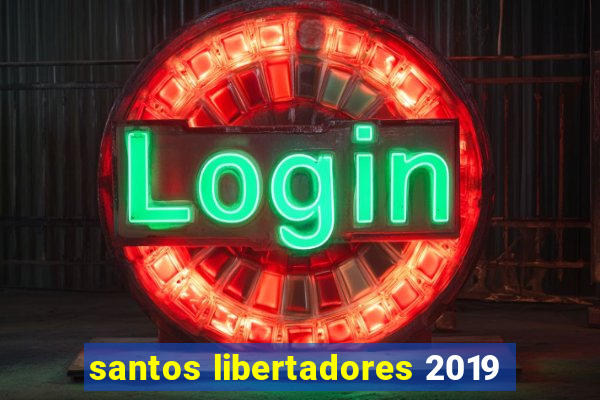 santos libertadores 2019