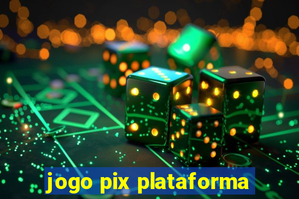 jogo pix plataforma