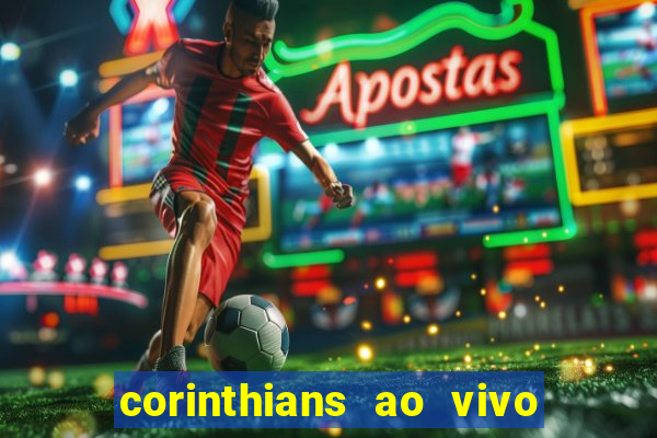 corinthians ao vivo futebol play