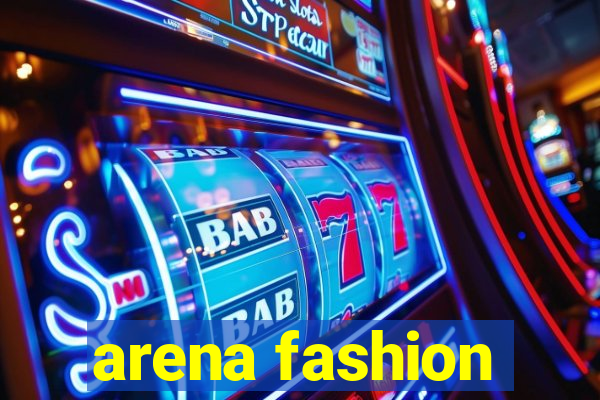 arena fashion