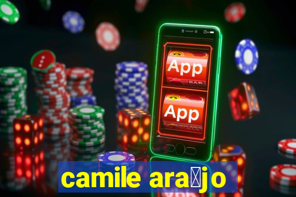 camile ara煤jo