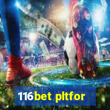 116bet pltfor