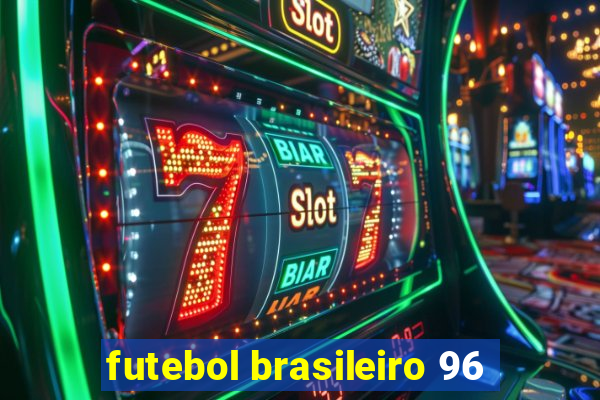 futebol brasileiro 96