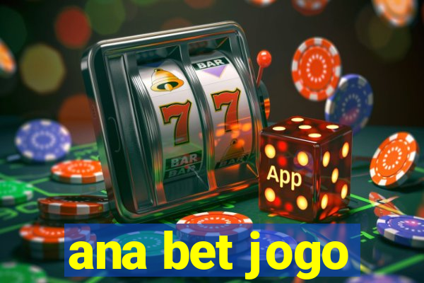 ana bet jogo