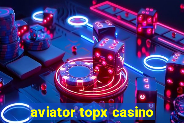 aviator topx casino