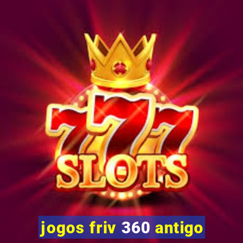 jogos friv 360 antigo