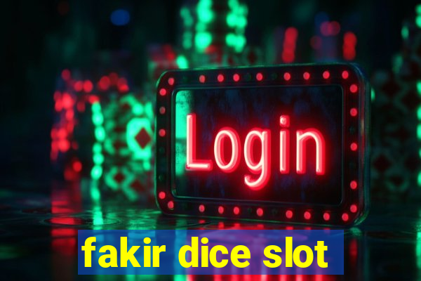 fakir dice slot