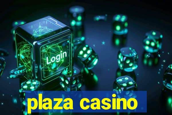 plaza casino