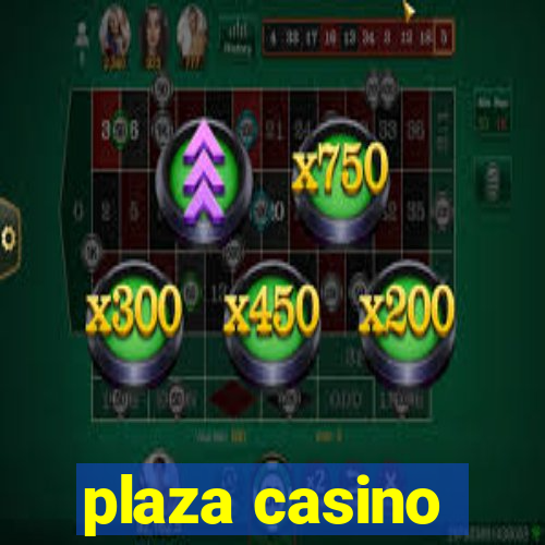 plaza casino