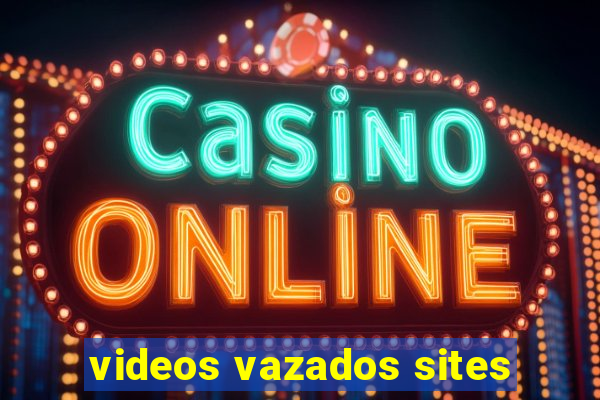 videos vazados sites