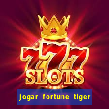 jogar fortune tiger modo demo