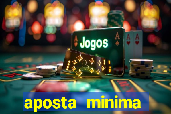 aposta minima estrela bet