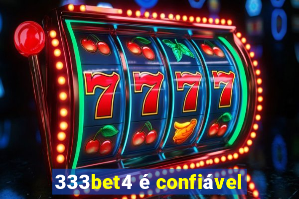 333bet4 é confiável