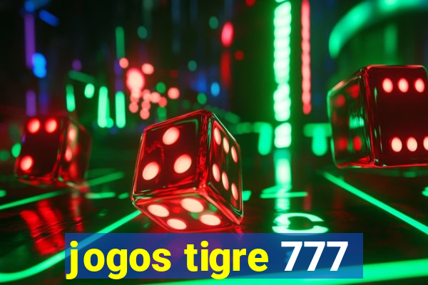 jogos tigre 777