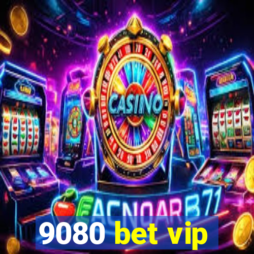 9080 bet vip