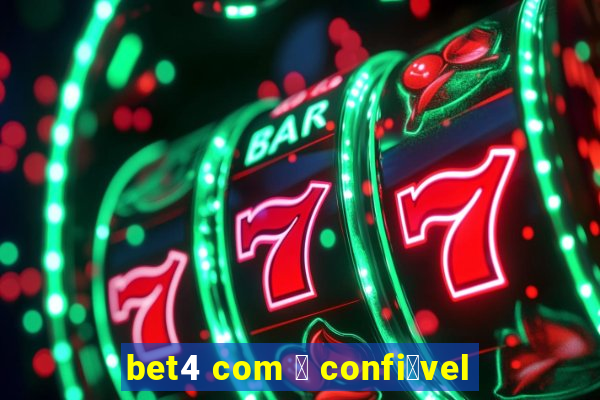 bet4 com 茅 confi谩vel