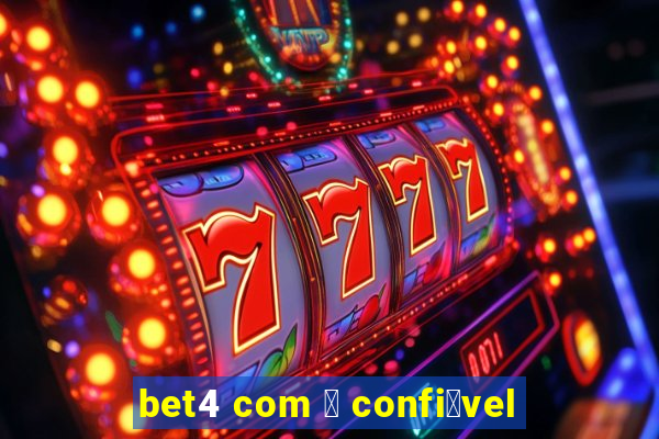 bet4 com 茅 confi谩vel