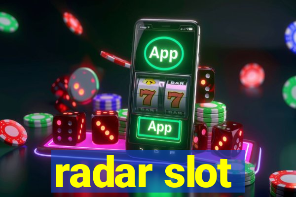 radar slot