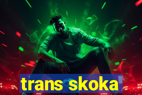 trans skoka