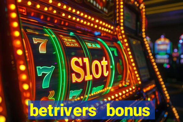 betrivers bonus code wv