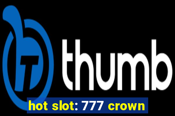 hot slot: 777 crown