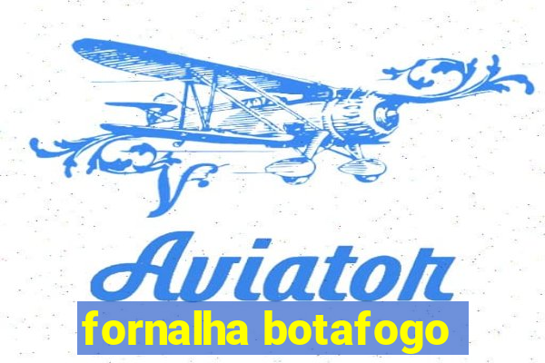 fornalha botafogo