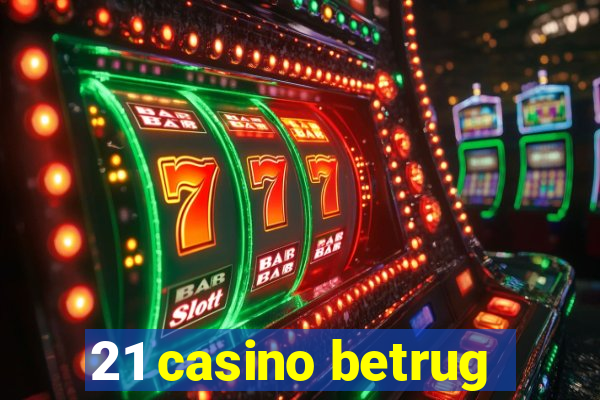 21 casino betrug