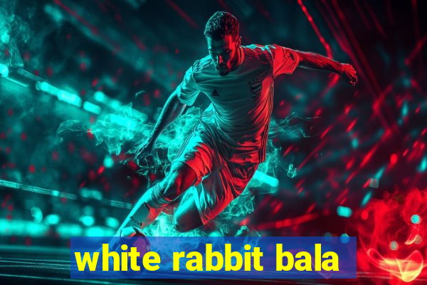 white rabbit bala