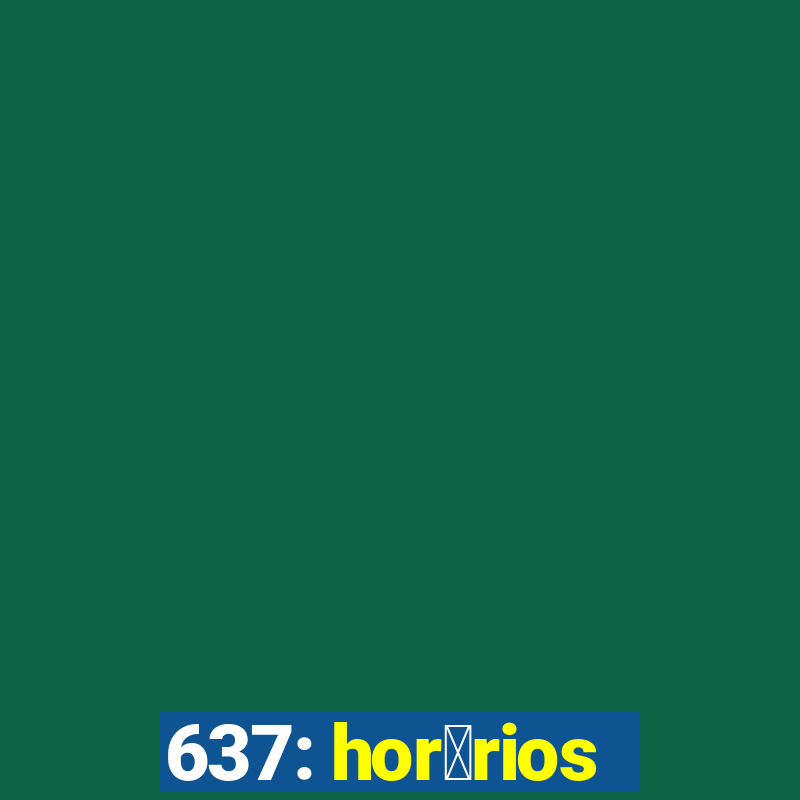 637: hor谩rios