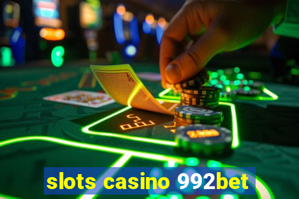 slots casino 992bet