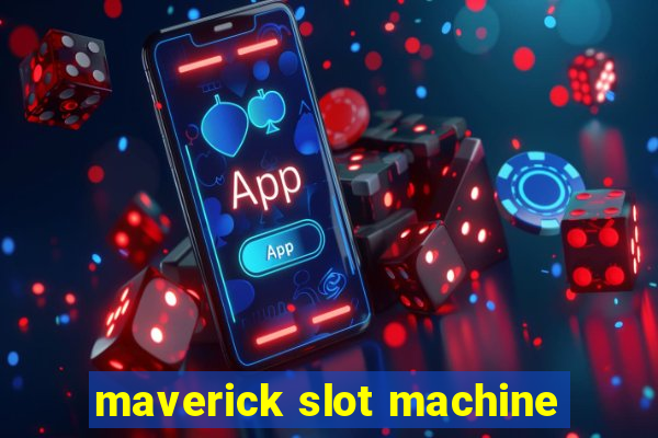 maverick slot machine