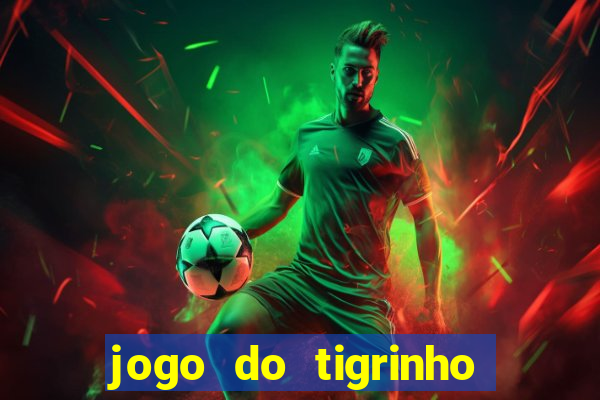 jogo do tigrinho paga de verdade