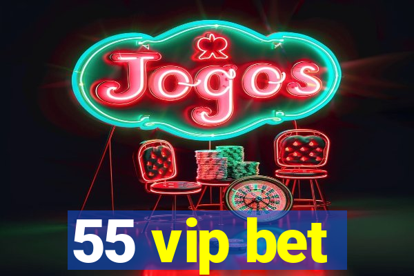 55 vip bet