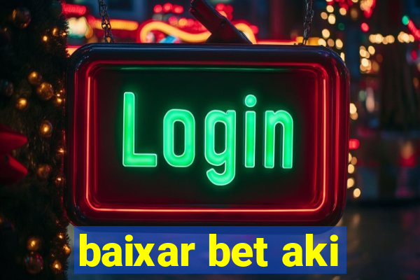 baixar bet aki