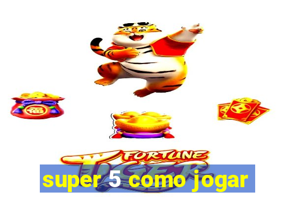 super 5 como jogar