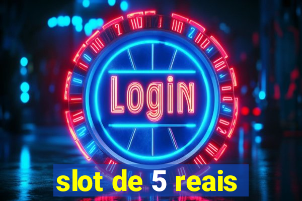 slot de 5 reais